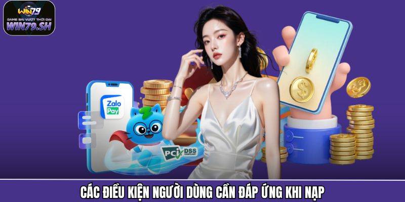Các điều kiện người dùng cần đáp ứng khi nạp