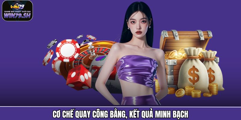 Cơ chế quay công bằng, kết quả minh bạch
