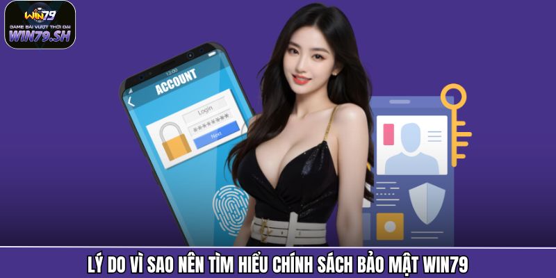 Lý do vì sao nên tìm hiểu chính sách bảo mật Win79