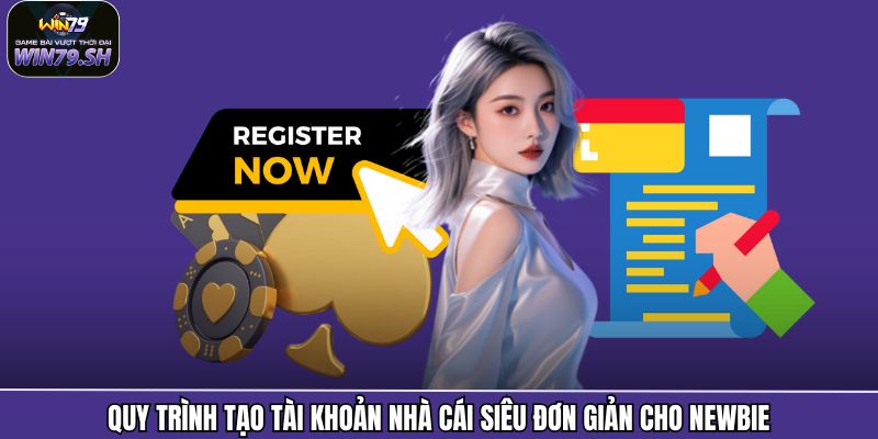Quy trình tạo tài khoản nhà cái siêu đơn giản cho newbie