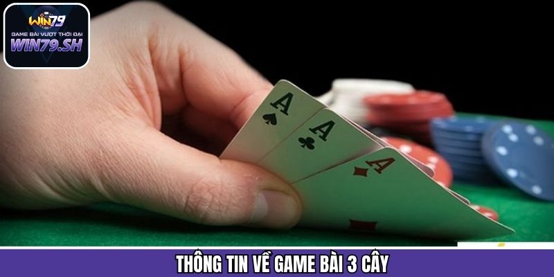 Giới thiệu tổng quát về bài 3 cây của Win79