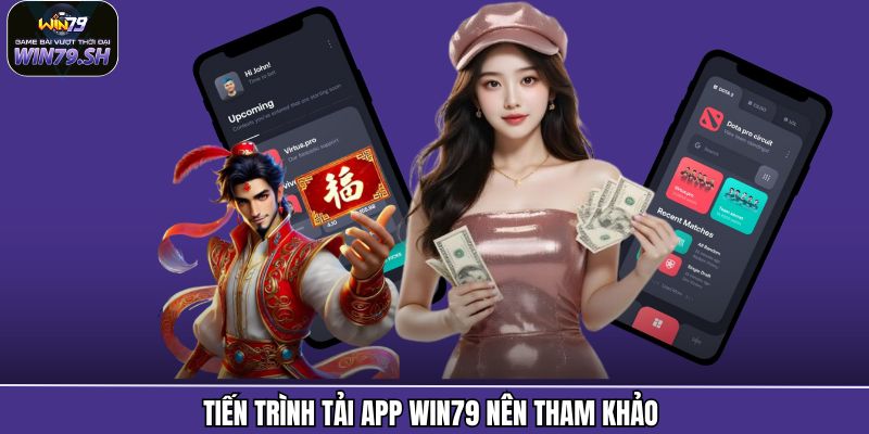 Tiến trình tải app WIN79 nên tham khảo 