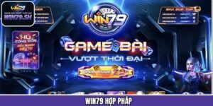 Win79 Hợp Pháp – Minh Chứng Cho Tính Minh Bạch Và Bảo Mật