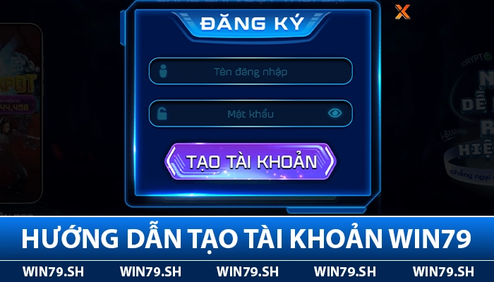 Hướng dẫn tạo tài khoản Win79 chi tiết