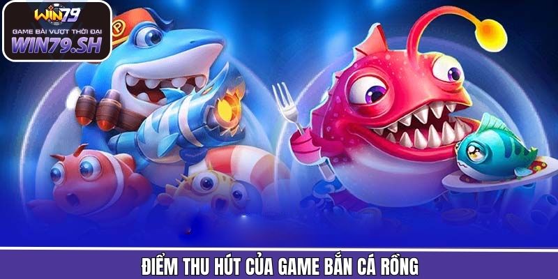 Những ưu điểm nổi bật trong game săn cá rồng đỉnh cao